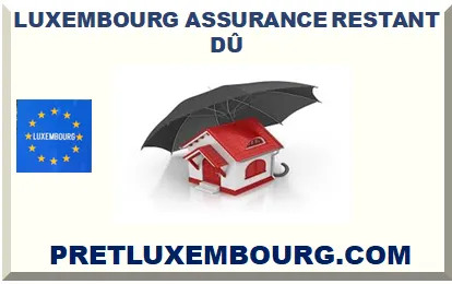 LUXEMBOURG ASSURANCE RESTANT DÛ