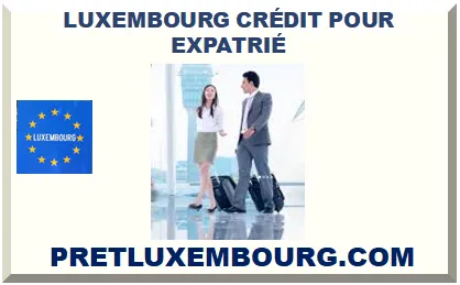 LUXEMBOURG CRÉDIT POUR EXPATRIÉ