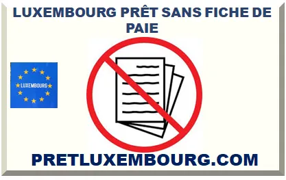 LUXEMBOURG PRÊT SANS FICHE DE PAIE